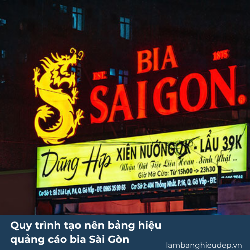 Quy trình tạo nên bảng hiệu quảng cáo bia Sài Gòn